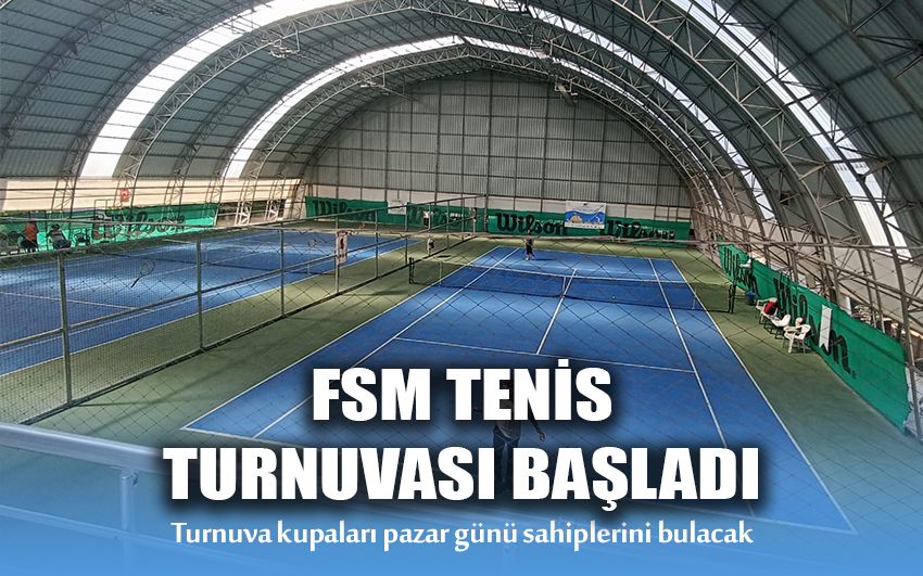 FSM MASTER T200 TENİS TURNUVASI RAKET SESLERİYLE DOLU